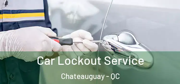 Car Lockout Service Chateauguay - QC