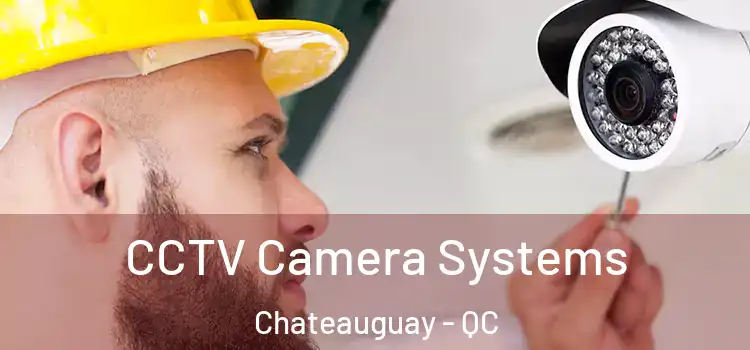  CCTV Camera Systems Chateauguay - QC