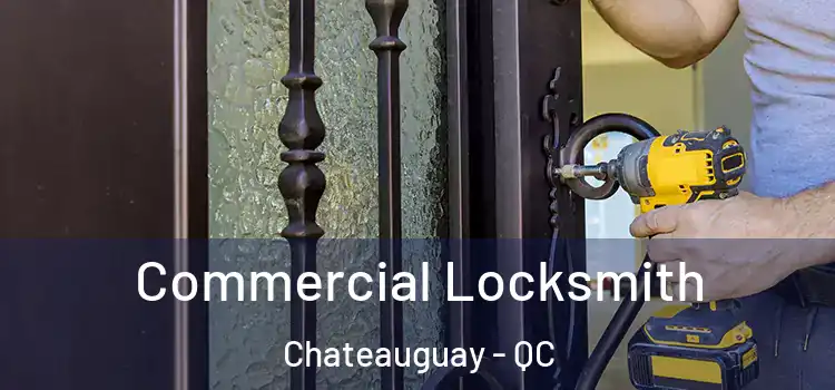  Commercial Locksmith Chateauguay - QC