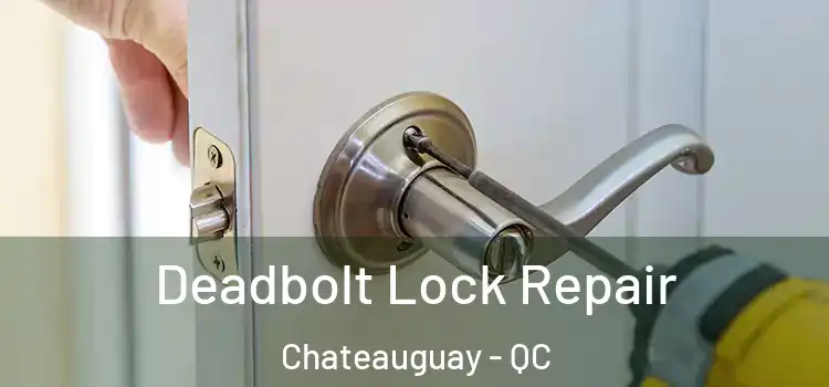  Deadbolt Lock Repair Chateauguay - QC