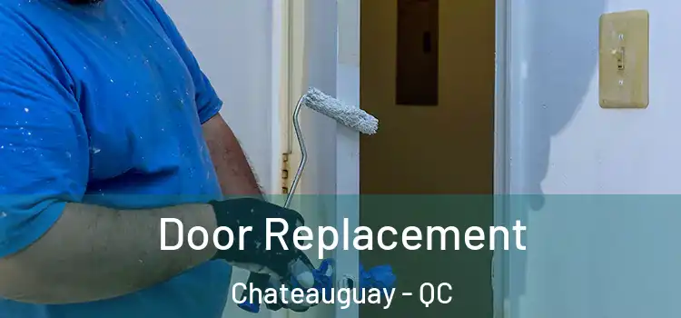  Door Replacement Chateauguay - QC