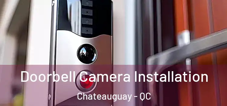  Doorbell Camera Installation Chateauguay - QC