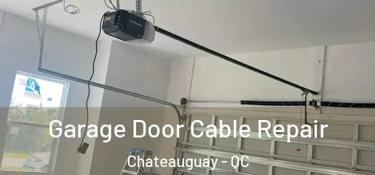  Garage Door Cable Repair Chateauguay - QC