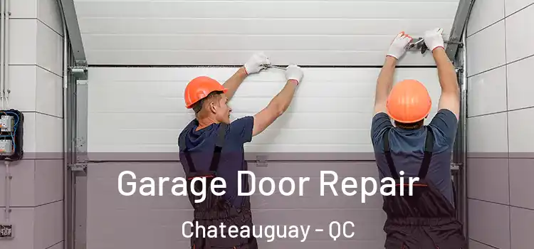  Garage Door Repair Chateauguay - QC