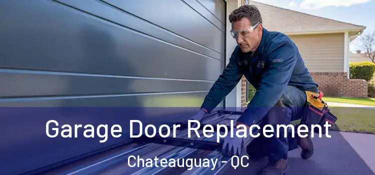  Garage Door Replacement Chateauguay - QC
