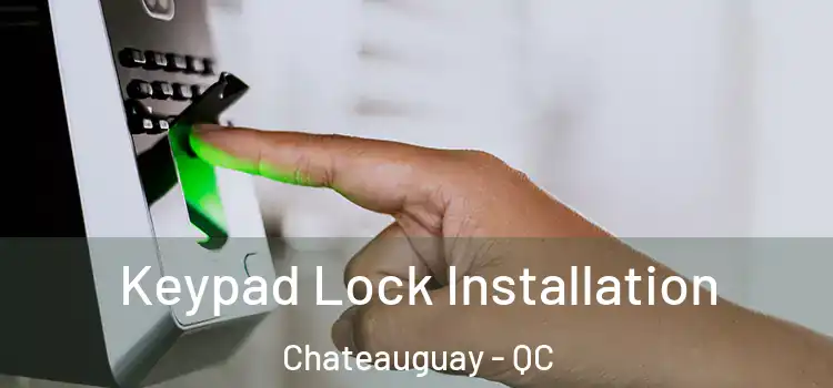  Keypad Lock Installation Chateauguay - QC