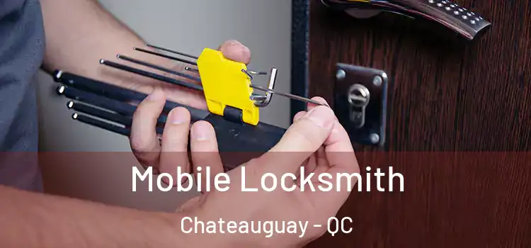  Mobile Locksmith Chateauguay - QC