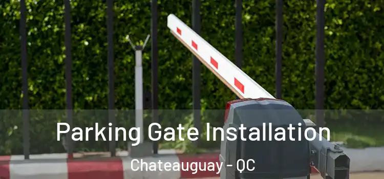  Parking Gate Installation Chateauguay - QC