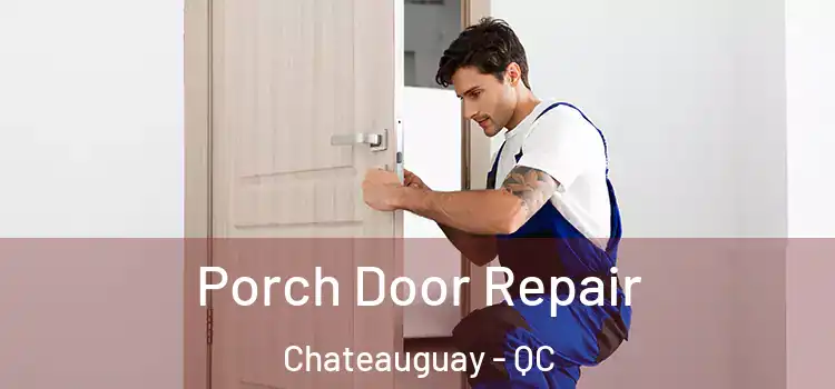  Porch Door Repair Chateauguay - QC