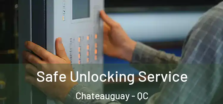  Safe Unlocking Service Chateauguay - QC