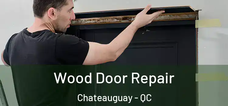  Wood Door Repair Chateauguay - QC